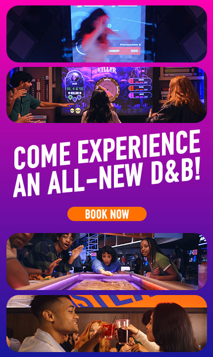 Come experience an all-new D&B